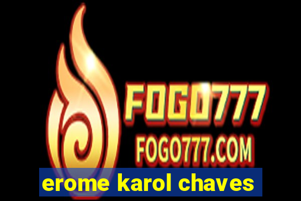 erome karol chaves